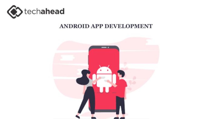 From Smart Homes to Smart Cities: The Expanding Role of Android App Development Companies